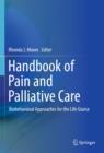Handbook of Pain and Palliative Care : Biobehavioral Approaches for the Life Course - Book