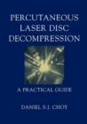 Percutaneous Laser Disc Decompression : A Practical Guide - Book
