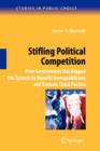 Stifling Political Competition : How Government Has Rigged the System to Benefit Demopublicans and Exclude Third Parties - Book