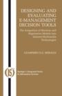 Designing and Evaluating E-Management Decision Tools : The Integration of Decision and Negotiation Models into Internet-Multimedia Technologies - Book