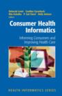 Consumer Health Informatics : Informing Consumers and Improving Health Care - Book