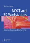 MDCT and 3D Workstations : A Practical How-To Guide and Teaching File - Book