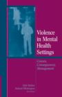 Violence in Mental Health Settings : Causes, Consequences, Management - Book