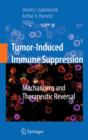 Tumor-Induced Immune Suppression : Mechanisms and Therapeutic Reversal - Book