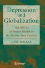 Depression and Globalization : The Politics of Mental Health in the 21st Century - Book