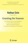 Granting the Seasons : The Chinese Astronomical Reform of 1280, With a Study of Its Many Dimensions and a Translation of its Records - Book