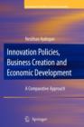 Innovation Policies, Business Creation and Economic Development : A Comparative Approach - Book