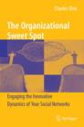 The Organizational Sweet Spot : Engaging the Innovative Dynamics of Your Social Networks - Book