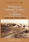 Prehistoric Cultural Ecology and Evolution : Insights from Southern Jordan - Book