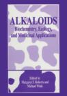 Alkaloids : Biochemistry, Ecology, and Medicinal Applications - Book