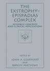 The Exstrophy-Epispadias Complex : Research Concepts and Clinical Applications - Book