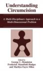 Understanding Circumcision : A Multi-Disciplinary Approach to a Multi-Dimensional Problem - Book