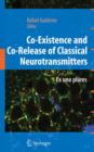 Co-Existence and Co-Release of Classical Neurotransmitters : Ex uno plures - Book