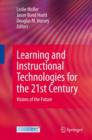 Learning and Instructional Technologies for the 21st Century : Visions of the Future - Book