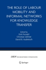 The Role of Labour Mobility and Informal Networks for Knowledge Transfer - Book