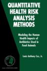 Quantitative Health Risk Analysis Methods : Modeling the Human Health Impacts of Antibiotics Used in Food Animals - Book