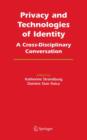 Privacy and Technologies of Identity : A Cross-Disciplinary Conversation - Book
