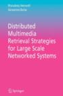 Distributed Multimedia Retrieval Strategies for Large Scale Networked Systems - Book