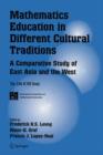 Mathematics Education in Different Cultural Traditions- A Comparative Study of East Asia and the West : The 13th ICMI Study - Book