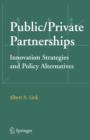 Public/Private Partnerships : Innovation Strategies and Policy Alternatives - Book