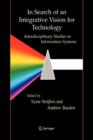 In Search of an Integrative Vision for Technology : Interdisciplinary Studies in Information Systems - Book