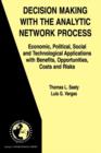 Decision Making with the Analytic Network Process : Economic, Political, Social and Technological Applications with Benefits, Opportunities, Costs and Risks - Book