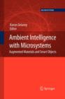 Ambient Intelligence with Microsystems : Augmented Materials and Smart Objects - Book