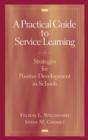 A Practical Guide to Service Learning : Strategies for Positive Development in Schools - Book