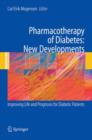 Pharmacotherapy of Diabetes: New Developments : Improving Life and Prognosis for Diabetic Patients - Book