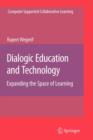 Dialogic Education and Technology : Expanding the Space of Learning - Book