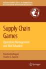 Supply Chain Games: Operations Management and Risk Valuation - Book