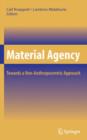 Material Agency : Towards a Non-Anthropocentric Approach - Book