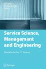 Service Science, Management and Engineering : Education for the 21st Century - Book