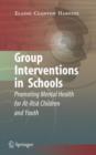 Group Interventions in Schools : Promoting Mental Health for At-Risk Children and Youth - Book