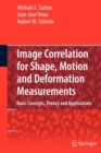 Image Correlation for Shape, Motion and Deformation Measurements : Basic Concepts,Theory and Applications - Book