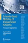 Schedule-Based Modeling of Transportation Networks : Theory and applications - Book
