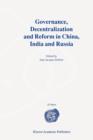 Governance, Decentralization and Reform in China, India and Russia - Book