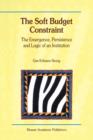 The Soft Budget Constraint - The Emergence, Persistence and Logic of an Institution - Book