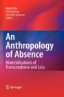 An Anthropology of Absence : Materializations of Transcendence and Loss - Book