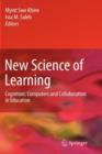 New Science of Learning : Cognition, Computers and Collaboration in Education - Book