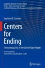 Centers for Ending : The Coming Crisis in the Care of Aged People - Book
