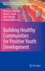Building Healthy Communities for Positive Youth Development - Book
