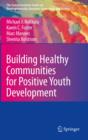 Building Healthy Communities for Positive Youth Development - eBook