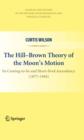 The Hill-Brown Theory of the Moon's Motion : Its Coming-to-be and Short-lived Ascendancy (1877-1984) - eBook