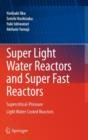 Super Light Water Reactors and Super Fast Reactors : Supercritical-Pressure Light Water Cooled Reactors - Book