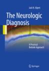 The Neurologic Diagnosis : A Practical Bedside Approach - Book