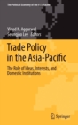 Trade Policy in the Asia-Pacific : The Role of Ideas, Interests, and Domestic Institutions - Book