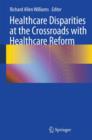 Healthcare Disparities at the Crossroads with Healthcare Reform - Book
