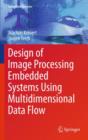 Design of Image Processing Embedded Systems Using Multidimensional Data Flow - Book