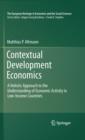 Contextual Development Economics : A Holistic Approach to the Understanding of Economic Activity in Low-Income Countries - eBook